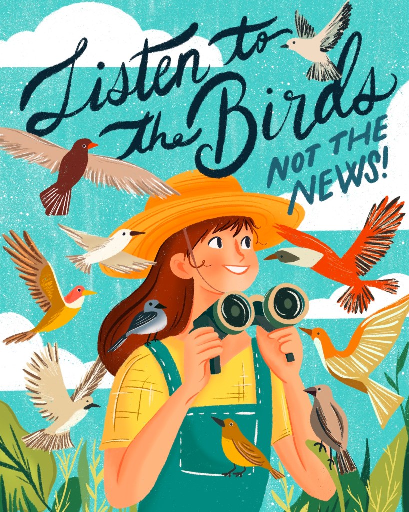 Editorial character illustration for Jbird Digital Designs by freelance illustrator Annie Fox Design. Features a young birdwatching woman with binoculars and a sun hat surrounded by flying songbirds, with the hand-lettered quote "Listen to the Birds, Not the News!" Set against a vibrant teal sky with a grainy, textured, risograph-inspired digital art style.